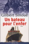 Un bateau pour l'enfer - Gilbert Sinoué