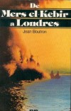 De Mers el-Kébir à Londres - Jean Boutron