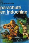 Parachuté en Indochine - Guy de Chezal