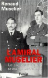 L'amiral Muselier - Renaud Muselier