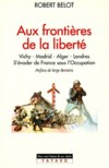 Aux frontières de la liberté - Robert BELOT