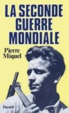 La Seconde Guerre Mondiale - Pierre Miquel