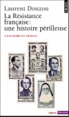 La Résistance française : une histoire périlleuse - Laurent Douzou