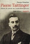 Pierre Taittinger - Patron de presse de l'entre-deux-guerres - Pierre Frustier