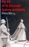 Pie XII et la Seconde Guerre mondiale - Pierre Blet s.j.