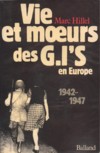 Vie et moeurs des G.I's en Europe - Marc Hillel