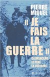 Je fais la guerre - Pierre Miquel