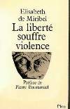 La liberté souffre violence - Elisabeth de Miribel