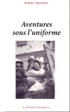 Aventures sous l'uniforme - Robert ARQUEROS