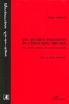 Les affaires politiques de l'Indochine (1895-1923) - Patrice Morlat