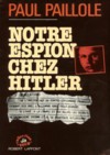 Notre Espion Chez Hitler - Paul Paillole
