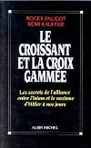 LE CROISSANT ET LA CROIX GAMMÉE - Roger Faligot et Rémi Kauffer
