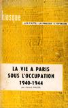 La vie à Paris sous l'occupation : 1940-1944 - Gérard Walter