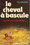 Le cheval à bascule - Alain Roy