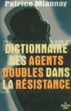 Dictionnaire des agents doubles dans la Résistance - Patrice Miannay