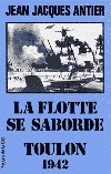 La Flotte se saborde - Toulon 1942 - Jean Jacques Antier