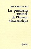 Les penchants criminels de l’Europe démocratique - Jean-Claude Milner